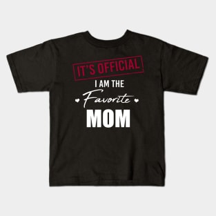 It's Official I Am The Favorite Mom Funny Mother's Day Kids T-Shirt